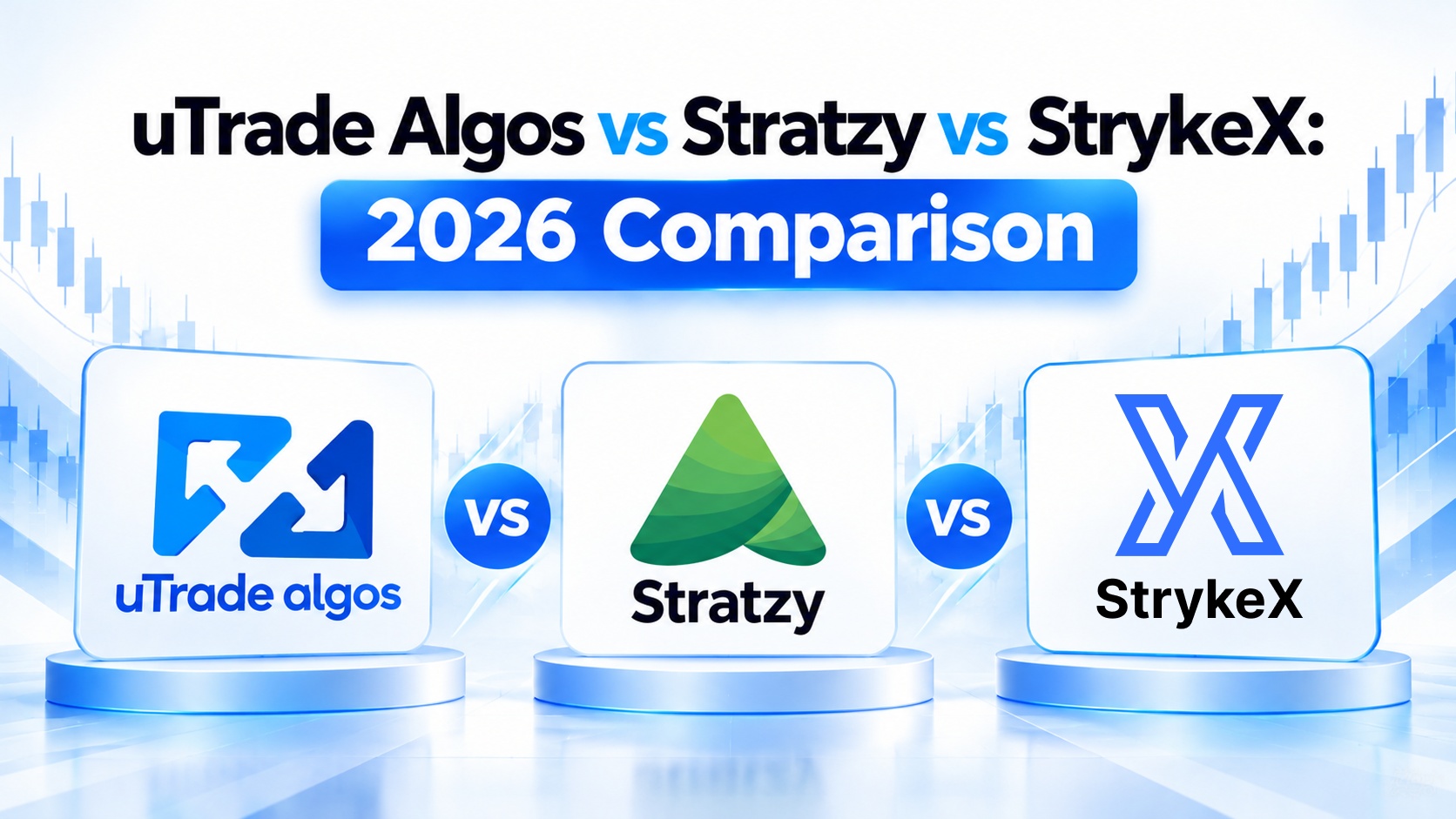 uTrade Algos vs Stratzy vs StrykeX: 2026 Comparison