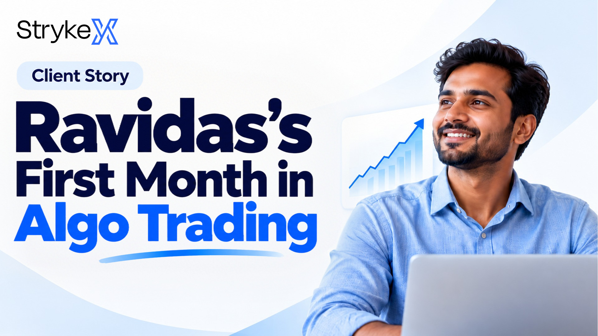 StrykeX Client Story: Ravidas's First Month in Algo Trading